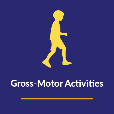 Emphasis on - Gross-Motor Activities