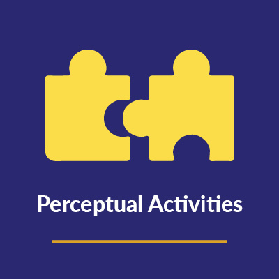 Emphasis on - Perceptual Activities